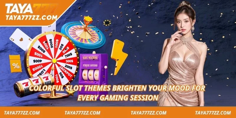 Colorful slot themes brighten your mood for every gaming session