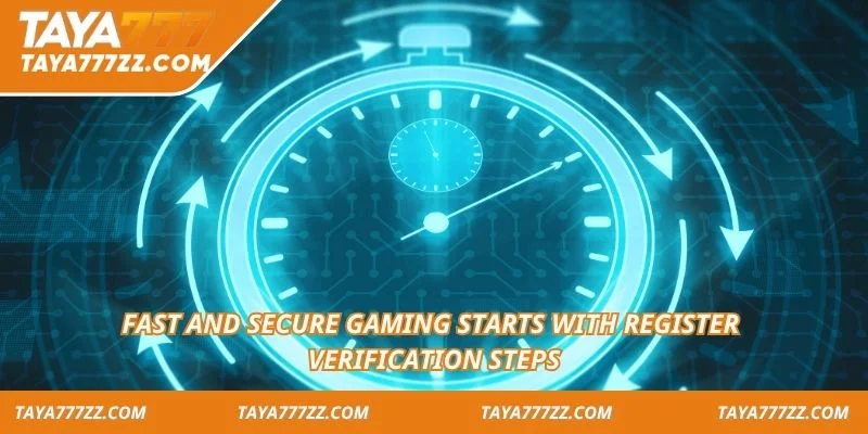 Fast and secure gaming starts with register verification steps