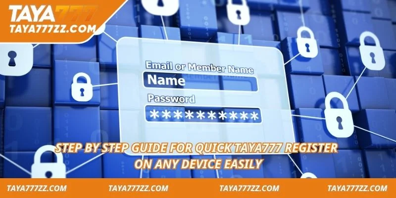 Step by step guide for quick TAYA777 register on any device easily