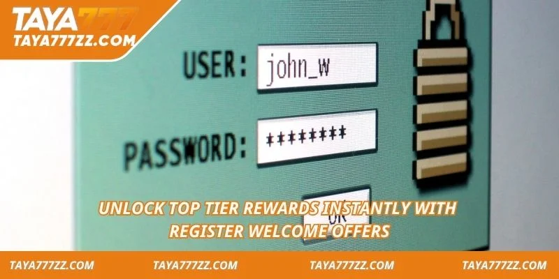 Unlock top tier rewards instantly with register welcome offers