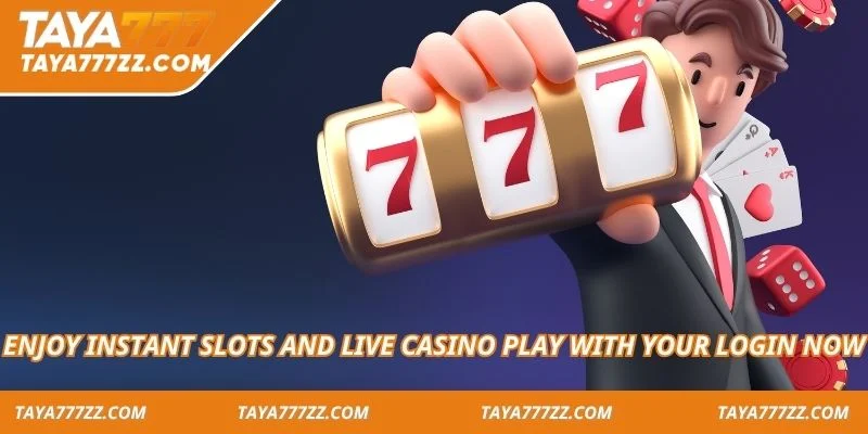 Enjoy instant slots and live casino play with your login now