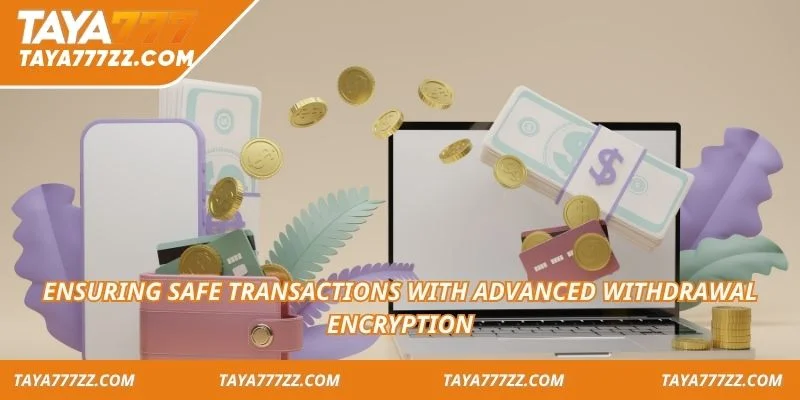 Ensuring safe transactions with advanced withdrawal encryption