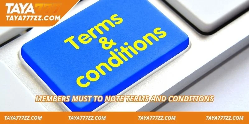 Members must to note terms and conditions