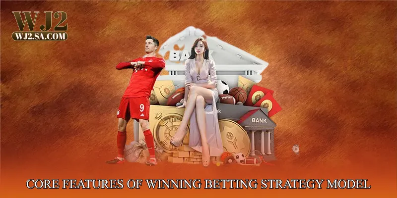Core Features of Winning Betting Strategy Model