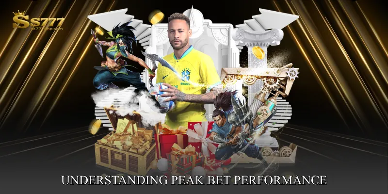 Understanding Peak Bet Performance