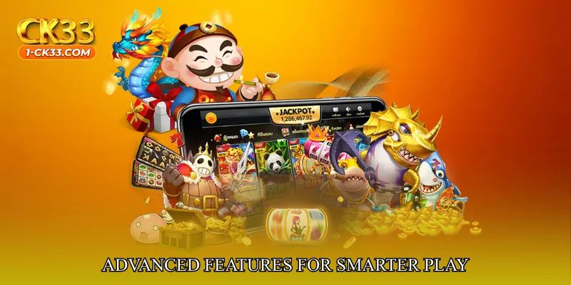Advanced Features for Smarter Play