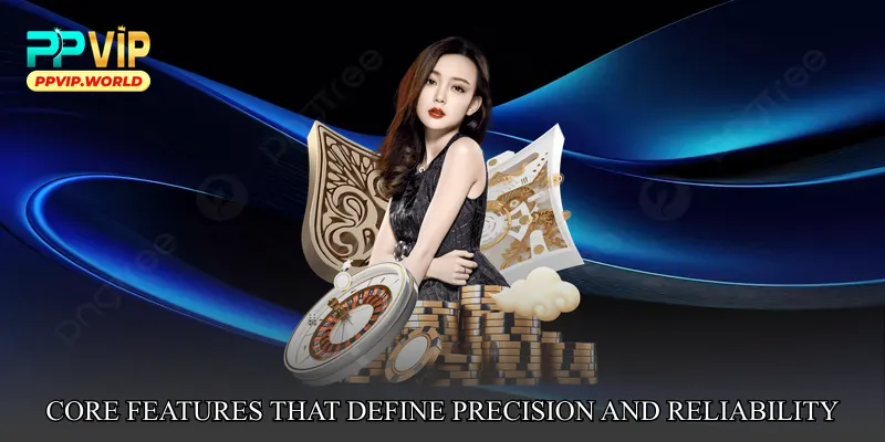 Core Features That Define Precision and Reliability