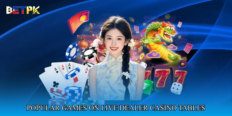 Popular Games on Live Dealer Casino Tables