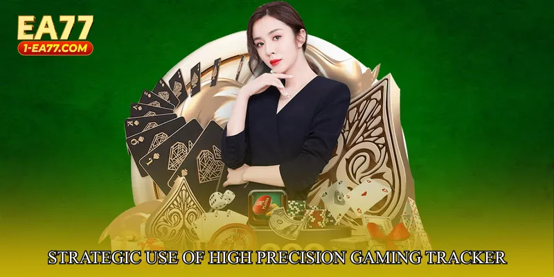 Strategic Use of High Precision Gaming Tracker in Gaming