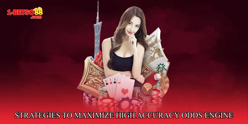 Strategies to Maximize High Accuracy Odds Engine