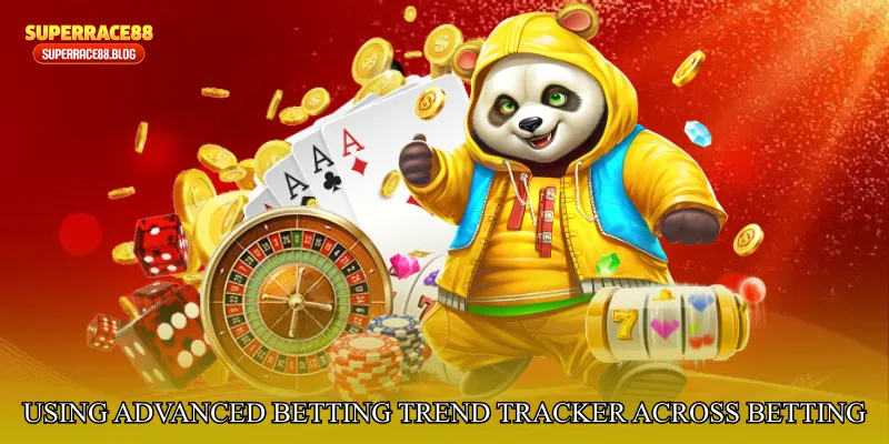 Using Advanced Betting Trend Tracker Across Betting Styles