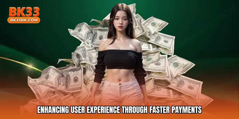 Enhancing user experience through faster payments