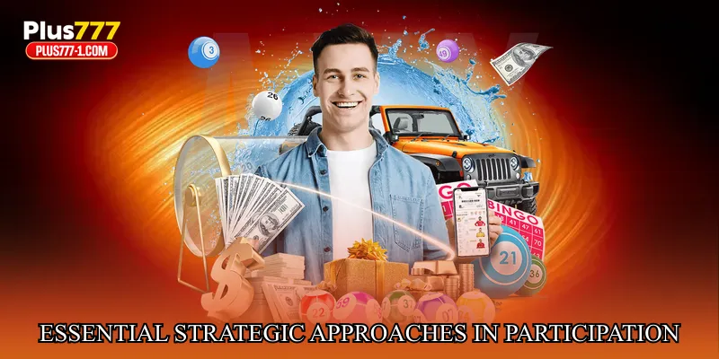 Essential Strategic Approaches in Lottery Participation
