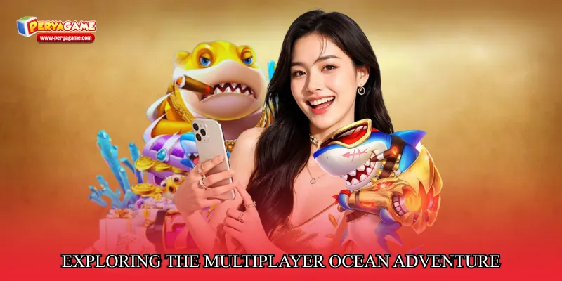 Exploring the multiplayer ocean adventure