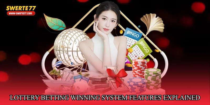 Lottery betting winning system features explained