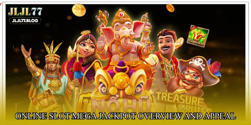 Online slot mega jackpot overview and appeal