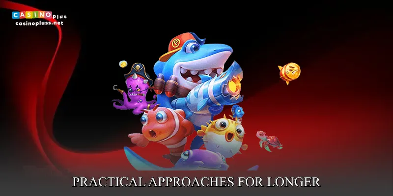 Practical approaches for longer and more enjoyable sessions