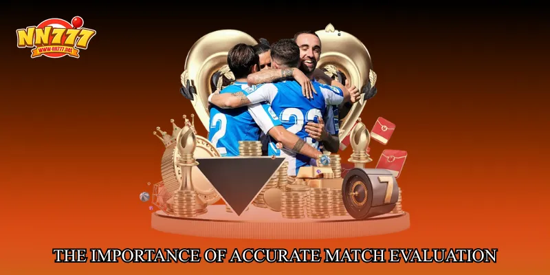 The Importance of Accurate Match Evaluation