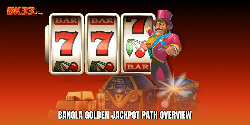 Bangla Golden Jackpot Path Overview