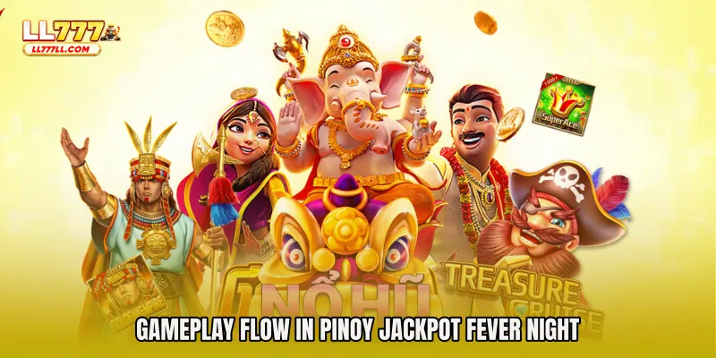 Gameplay Flow in Pinoy Jackpot Fever Night