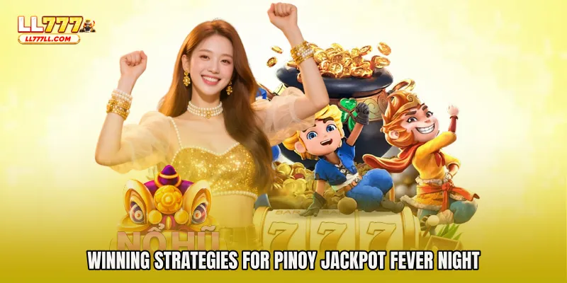 Winning Strategies for Pinoy Jackpot Fever Night