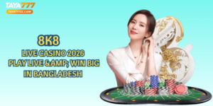 8K8 Live Casino 2026 – Play Live & Win Big in Bangladesh
